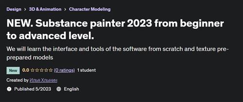 NEW. Substance painter 2023 from beginner to advanced level
