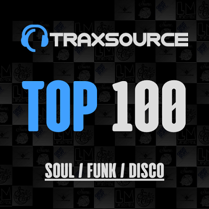 TRAXSOURCE TOP 100 SOUL / FUNK / DISCO