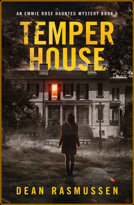 Temper House: An Emmie Rose Haunted Mystery Book 5