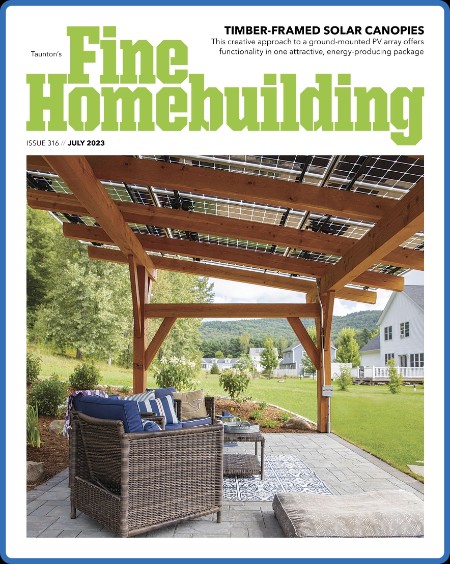 Fine Homebuilding - Issue 316 - July 2023