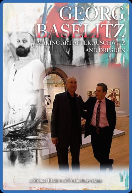 Georg Baselitz Making Art After Auschwitz And Dresden 2009 1080p WEBRip x264-RARBG