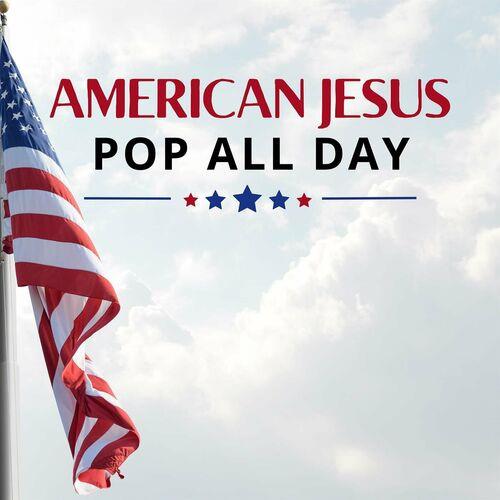 Amercian Jesus Pop All Day (2023)
