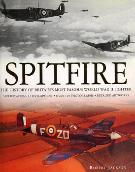 Spitfire: The History of Britain's Most Famous World War II Fighter