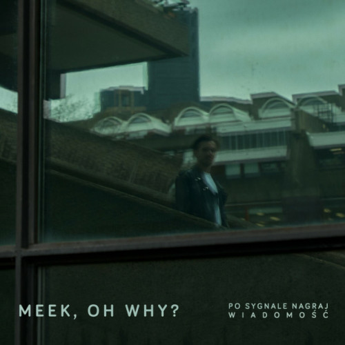 Meek, Oh Why? - Po Sygnale Nagraj Wiadomość EP (2023) [mp3]
