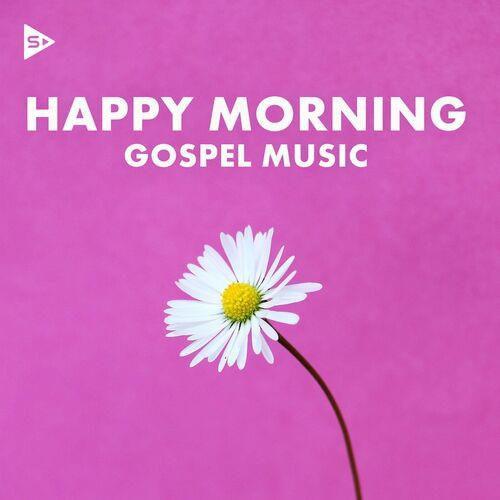 Happy Morning Gospel Music (2023)