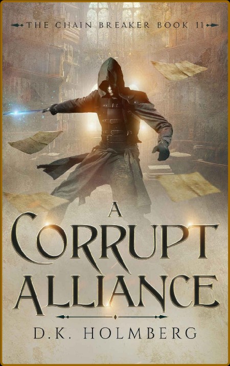 A Corrupt Alliance (The Chain Breaker Book 11)