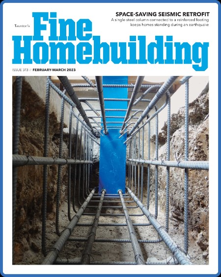 Fine Homebuilding - Issue 313 - February-March 2023