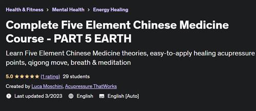 Complete Five Element Chinese Medicine Course – PART 5 EARTH