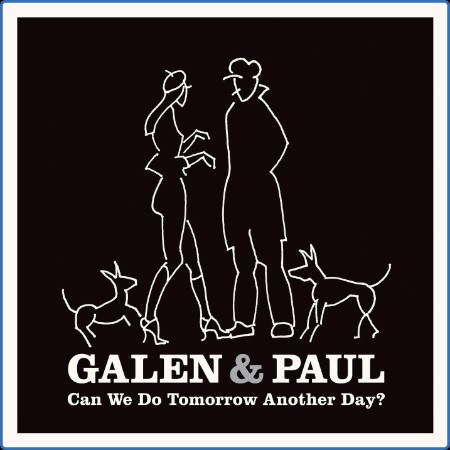 Galen & Paul - Can We Do Tomorrow Another Day (2023)[WEB FLAC 24-44 1]