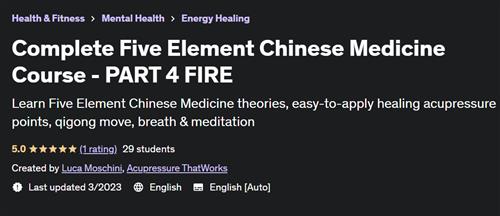 Complete Five Element Chinese Medicine Course – PART 4 FIRE