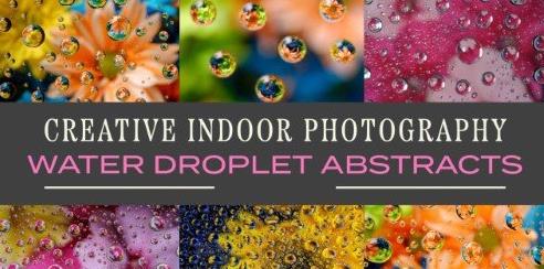 Creative Indoor Photography, Water Droplet Abstracts