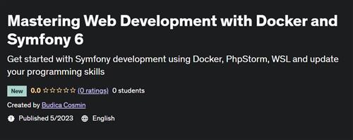 Mastering Web Development with Docker and Symfony 6 |  Download Free