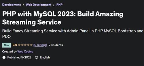 PHP with MySQL 2023 Build Amazing Streaming Service