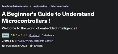 A Beginner's Guide to Understand Microcontrollers !