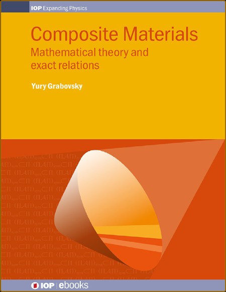 Composite Materials: Mathematical theory and exact relations (IOP Expanding Physics)