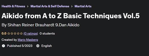 Aikido from A to Z Basic Techniques Vol.5