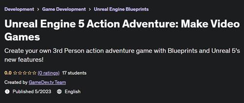 Unreal Engine 5 Action Adventure Make Video Games