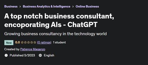 A top notch business consultant, encoporating AIs - ChatGPT