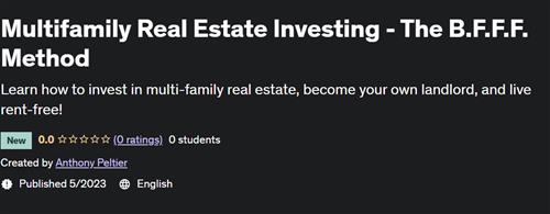 Multifamily Real Estate Investing – The B.F.F.F. Method