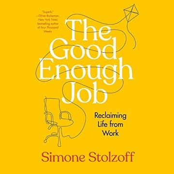 The Good Enough Job Reclaiming Life from Work [Audiobook]