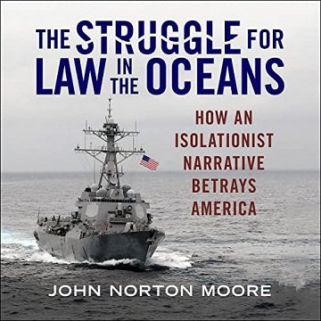 The Struggle for Law in the Oceans How an Isolationist Narrative Betrays America [Audiobook]