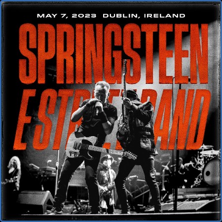 Bruce Springsteen & The E Street Band - 2023-05-07 RDS Arena, Dublin, IRL (2023) FLAC