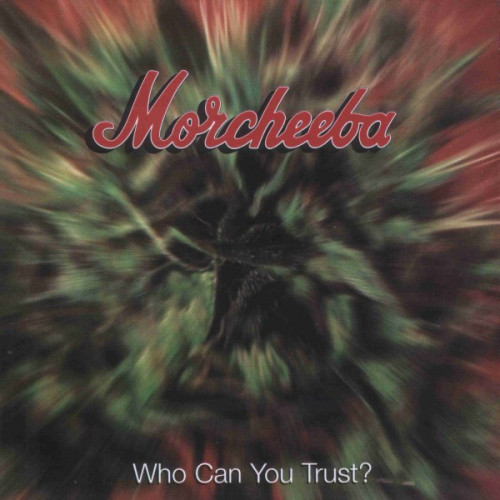 Morcheeba - Who Can You Trust? (1996) [lossless]