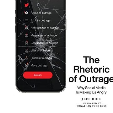 The Rhetoric of Outrage Why Social Media Is Making Us Angry [Audiobook]