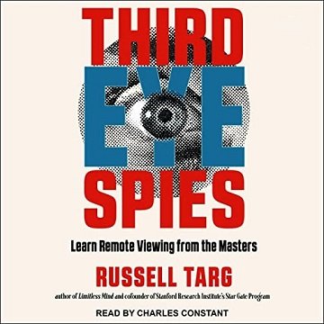 Third Eye Spies Learn Remote Viewing from the Masters [Audiobook]