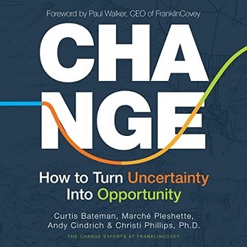 Change: How to Turn Uncertainty into Opportunity [Audiobook]