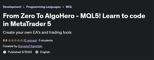 From Zero To AlgoHero - MQL5! Learn to code in MetaTrader 5