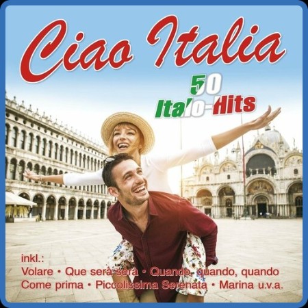 VA - Ciao Italia - 50 Italo-Hits (2023)