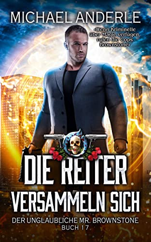 Michael Anderle  -  Die Reiter versammeln sich (Der unglaubliche Mr. Brownstone 17)