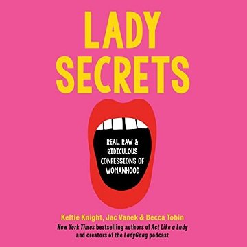 Lady Secrets Real, Raw, and Ridiculous Confessions of Womanhood [Audiobook]
