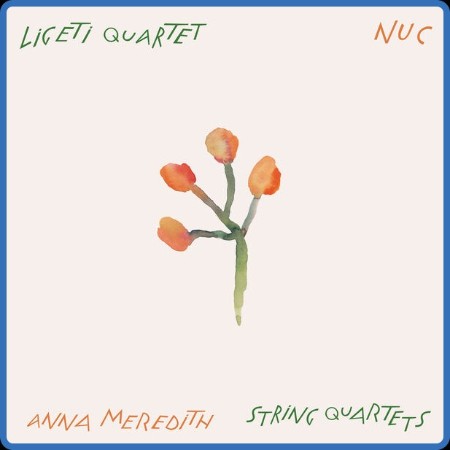 Ligeti Quartet - Nuc (Deluxe) (2023)