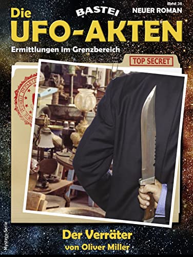 Oliver Miller  -  Die Ufo - Akten 36  -  Der Verr&auml;ter