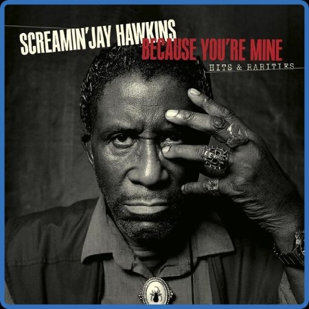 Screamin' Jay Hawkins - Because You're Mine Hits & Rarities (2023) 
