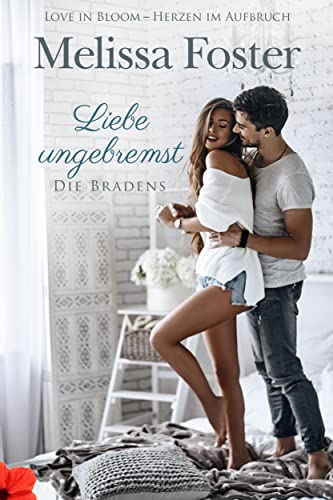 Melissa Foster  -  Liebe ungebremst &ndash; ein Bradens - Kurzroman (Die Bradens in Weston, Co 11)
