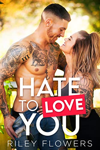 Riley Flowers  -  Hate To Love You: Ein Second Chance  -  Liebesroman