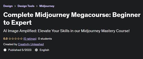 Complete Midjourney Megacourse Beginner to Expert