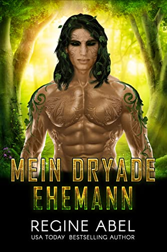 Regine Abel  -  Mein Dryade Ehemann
