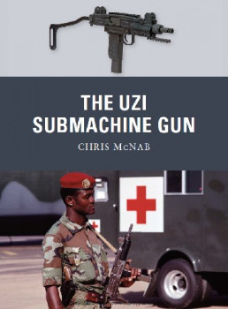The Uzi Submachine Gun (Osprey Weapon 12)