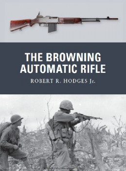 The Browning Automatic Rifle (Osprey Weapon 15)