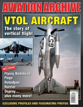 VTOL Aircraft: The Story of Vertical Flight (Aeroplane Aviation Archive 30)
