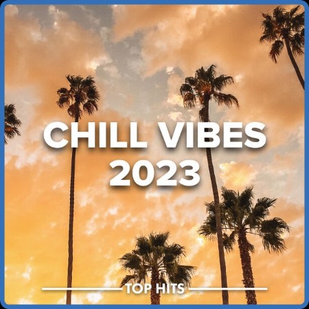 V A  - Chill Vibes 2023 (2023 Pop)