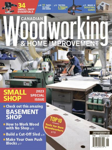 Canadian Woodworking & Home Improvement - Issue 144 2023