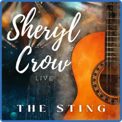 Sheryl Crow - Sheryl Crow Live The Sting (2022) FLAC