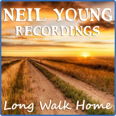 Neil Young - Long Walk Home Neil Young Recordings (2022) FLAC