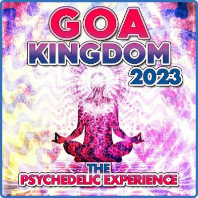 Various Artists - Goa Kingdom 2023 - the Psychedelic Experience (2022)