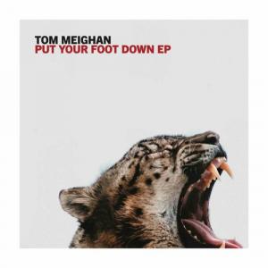 Tom Meighan - Put Your Foot Down (EP) (2022)